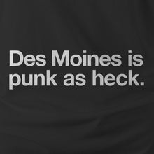 Load image into Gallery viewer, Des Moines is Punk As Heck