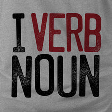 Load image into Gallery viewer, I VERB NOUN