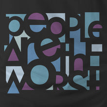 Load image into Gallery viewer, Negative Space - PEOPLE ARE THE WORST
